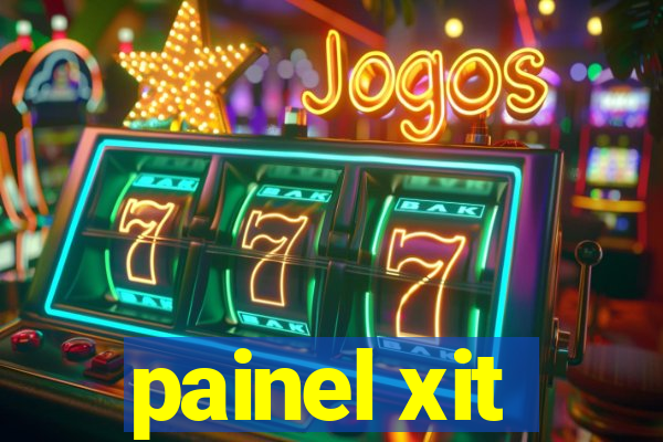 painel xit